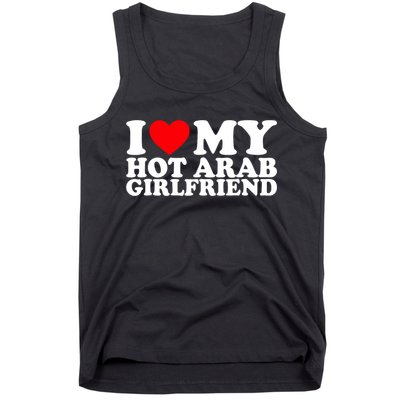 I Love My Hot Arab Girlfriend I Love My Arab Girlfriend Tank Top