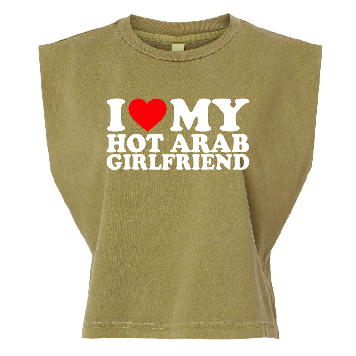 I Love My Hot Arab Girlfriend I Love My Arab Girlfriend Garment-Dyed Women's Muscle Tee