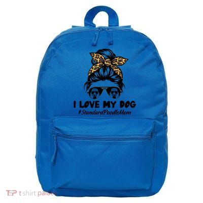 I Love My Dog Standard Poodle Mom Messy Bun Hair Mom Life Gift 16 in Basic Backpack