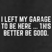 I Left My Garage To Be Here This Better Good Mechanic Car 7 Panel Mesh Trucker Snapback Hat