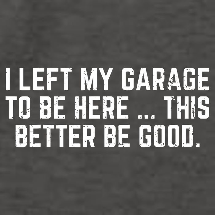 I Left My Garage To Be Here This Better Good Mechanic Car Vector Backpack