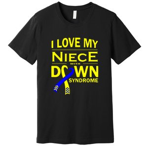 I Love My Niece With Down Syndrome Awareness Gift Family Matching Premium T-Shirt