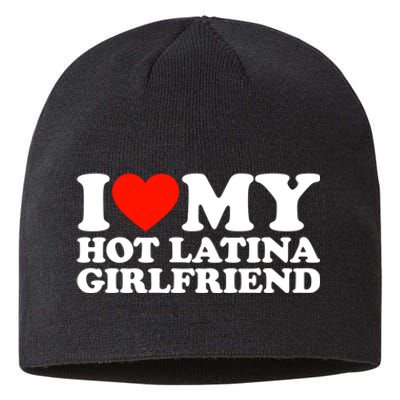 I Love My Hot Girlfriend I Love My Hot Latina Girlfriend Sustainable Beanie