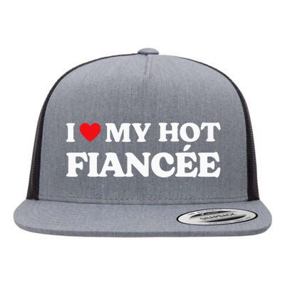 I Love My FiancéE Flat Bill Trucker Hat