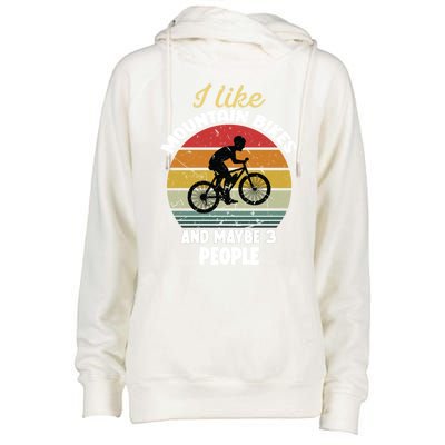 I Like Mountain Bikes And Maybe 3 People And Cool Gift Womens Funnel Neck Pullover Hood