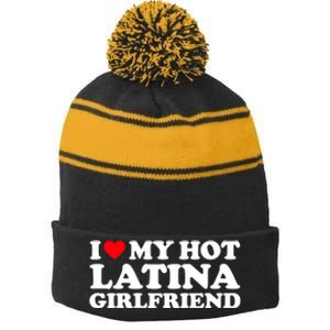 I Love My Hot Latina Girlfriend I Heart My Hot Latina GF Stripe Pom Pom Beanie