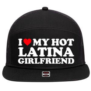 I Love My Hot Latina Girlfriend I Heart My Hot Latina GF 7 Panel Mesh Trucker Snapback Hat