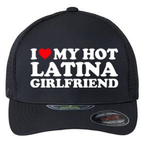 I Love My Hot Latina Girlfriend I Heart My Hot Latina GF Flexfit Unipanel Trucker Cap