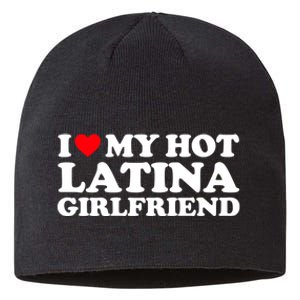 I Love My Hot Latina Girlfriend I Heart My Hot Latina GF Sustainable Beanie