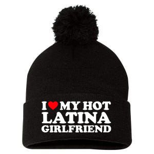 I Love My Hot Latina Girlfriend I Heart My Hot Latina GF Pom Pom 12in Knit Beanie