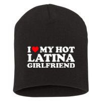 I Love My Hot Latina Girlfriend I Heart My Hot Latina GF Short Acrylic Beanie