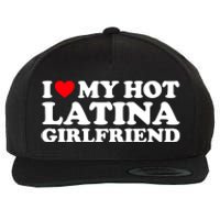 I Love My Hot Latina Girlfriend I Heart My Hot Latina GF Wool Snapback Cap