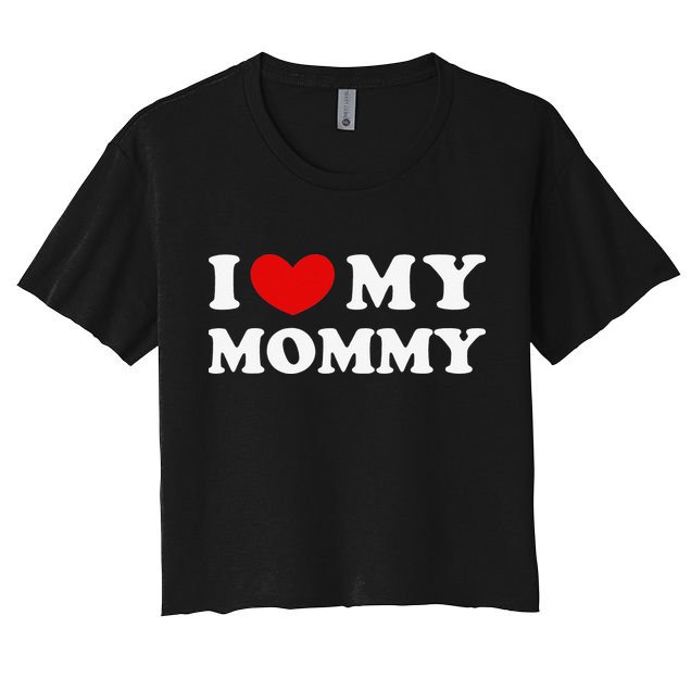 I Love My Mommy I Heart My Mommy Crop Top