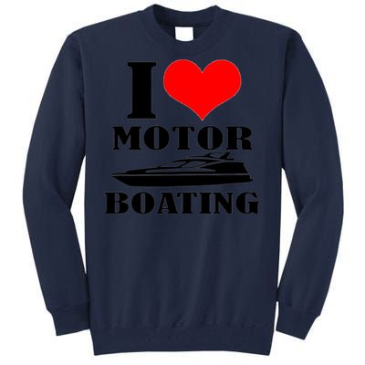 I Love Motor Boating Funny Boating Cool Tall Sweatshirt