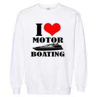 I Love Motor Boating Funny Boating Cool Garment-Dyed Sweatshirt