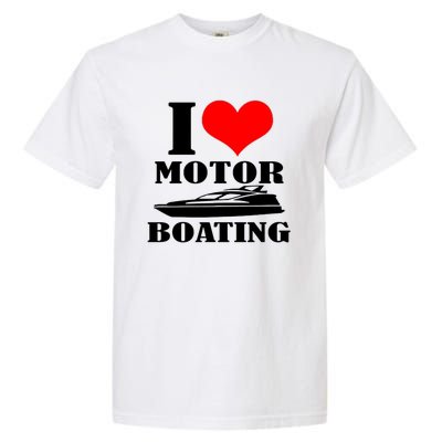 I Love Motor Boating Funny Boating Cool Garment-Dyed Heavyweight T-Shirt