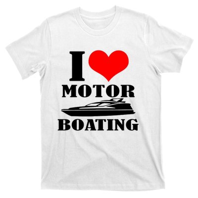 I Love Motor Boating Funny Boating Cool T-Shirt