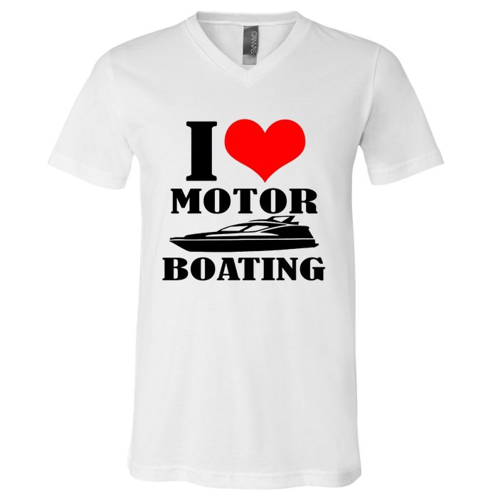 I Love Motor Boating Funny Boating Cool V-Neck T-Shirt