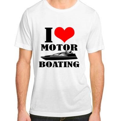 I Love Motor Boating Funny Boating Cool Adult ChromaSoft Performance T-Shirt