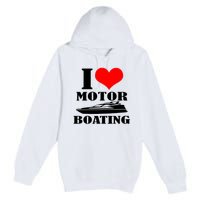 I Love Motor Boating Funny Boating Cool Premium Pullover Hoodie