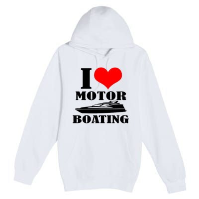 I Love Motor Boating Funny Boating Cool Premium Pullover Hoodie