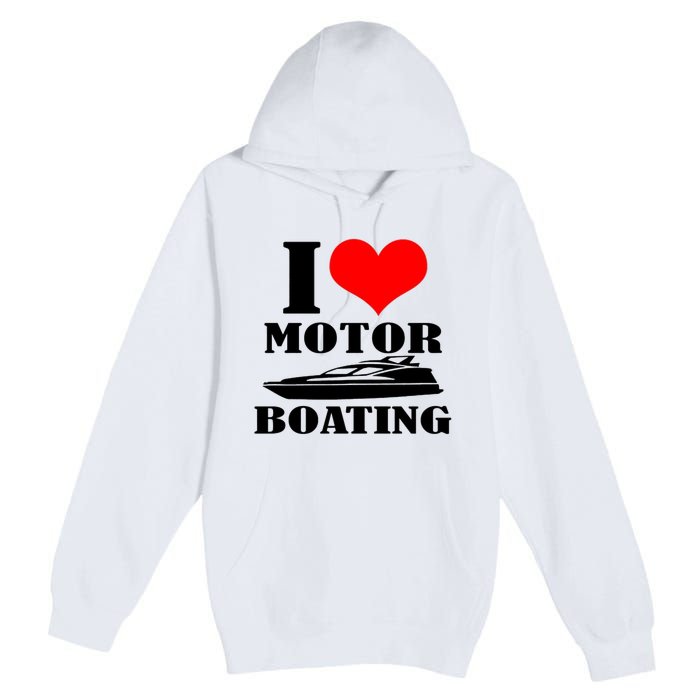 I Love Motor Boating Funny Boating Cool Premium Pullover Hoodie