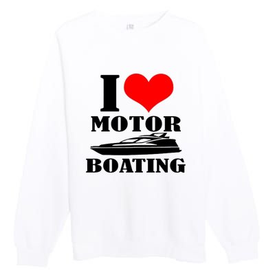 I Love Motor Boating Funny Boating Cool Premium Crewneck Sweatshirt