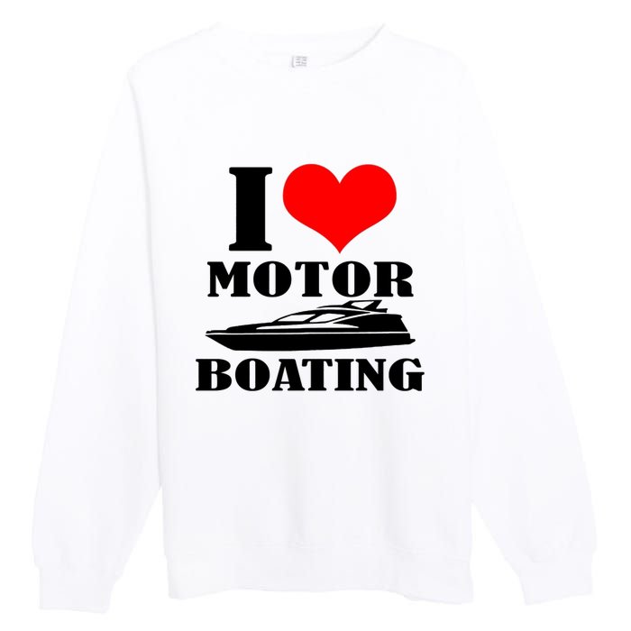 I Love Motor Boating Funny Boating Cool Premium Crewneck Sweatshirt