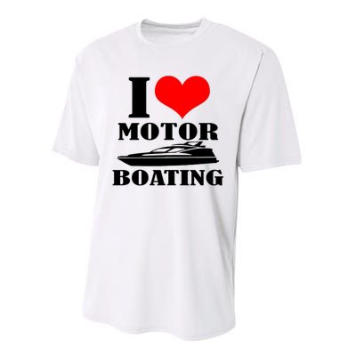 I Love Motor Boating Funny Boating Cool Performance Sprint T-Shirt