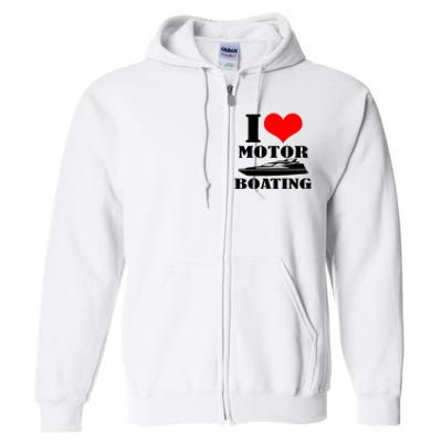 I Love Motor Boating Funny Boating Cool Full Zip Hoodie