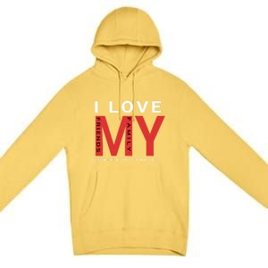 I Love My Family And Friends Gift Parents Tee Gift Premium Pullover Hoodie