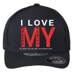 I Love My Family And Friends Gift Parents Tee Gift Flexfit Unipanel Trucker Cap