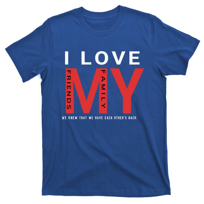 I Love My Family And Friends Gift Parents Tee Gift T-Shirt