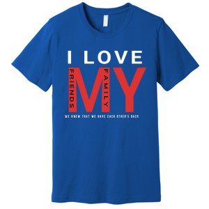 I Love My Family And Friends Gift Parents Tee Gift Premium T-Shirt