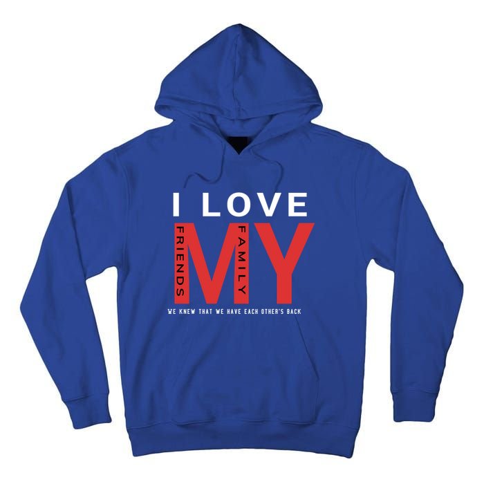 I Love My Family And Friends Gift Parents Tee Gift Tall Hoodie