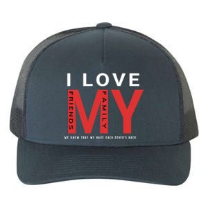 I Love My Family And Friends Gift Parents Tee Gift Yupoong Adult 5-Panel Trucker Hat