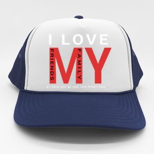 I Love My Family And Friends Gift Parents Tee Gift Trucker Hat