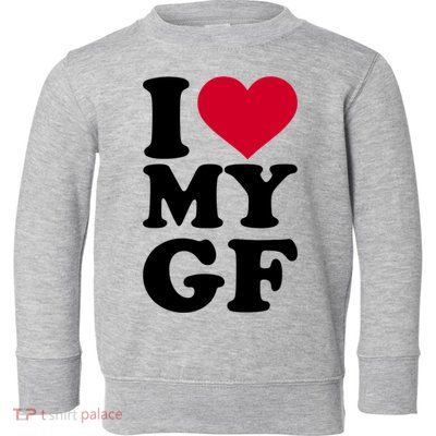 I Love My GF Girlfriend Toddler Sweatshirt