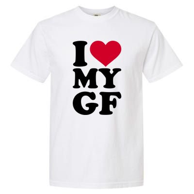 I Love My GF Girlfriend Garment-Dyed Heavyweight T-Shirt