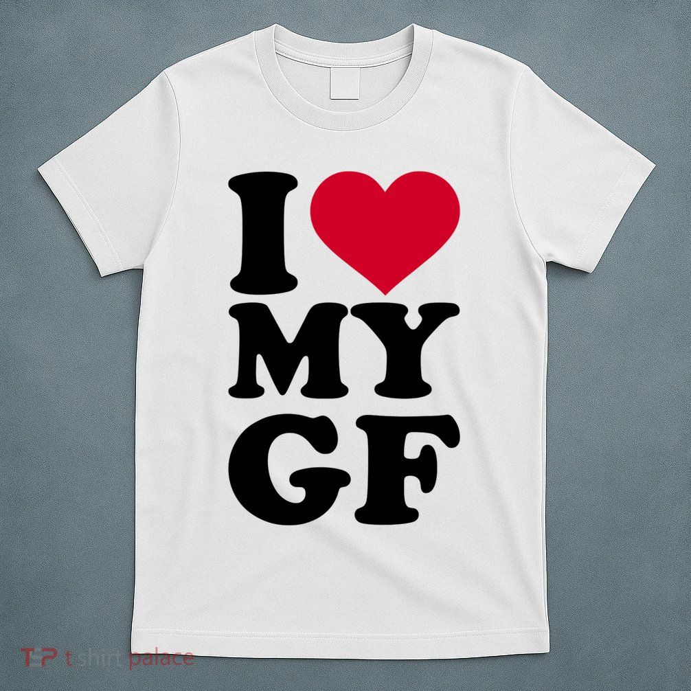 I Love My GF Girlfriend T-Shirt