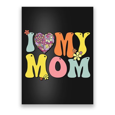 I Love My Mom I Heart My Mom Retro Groovy Mother's day Poster