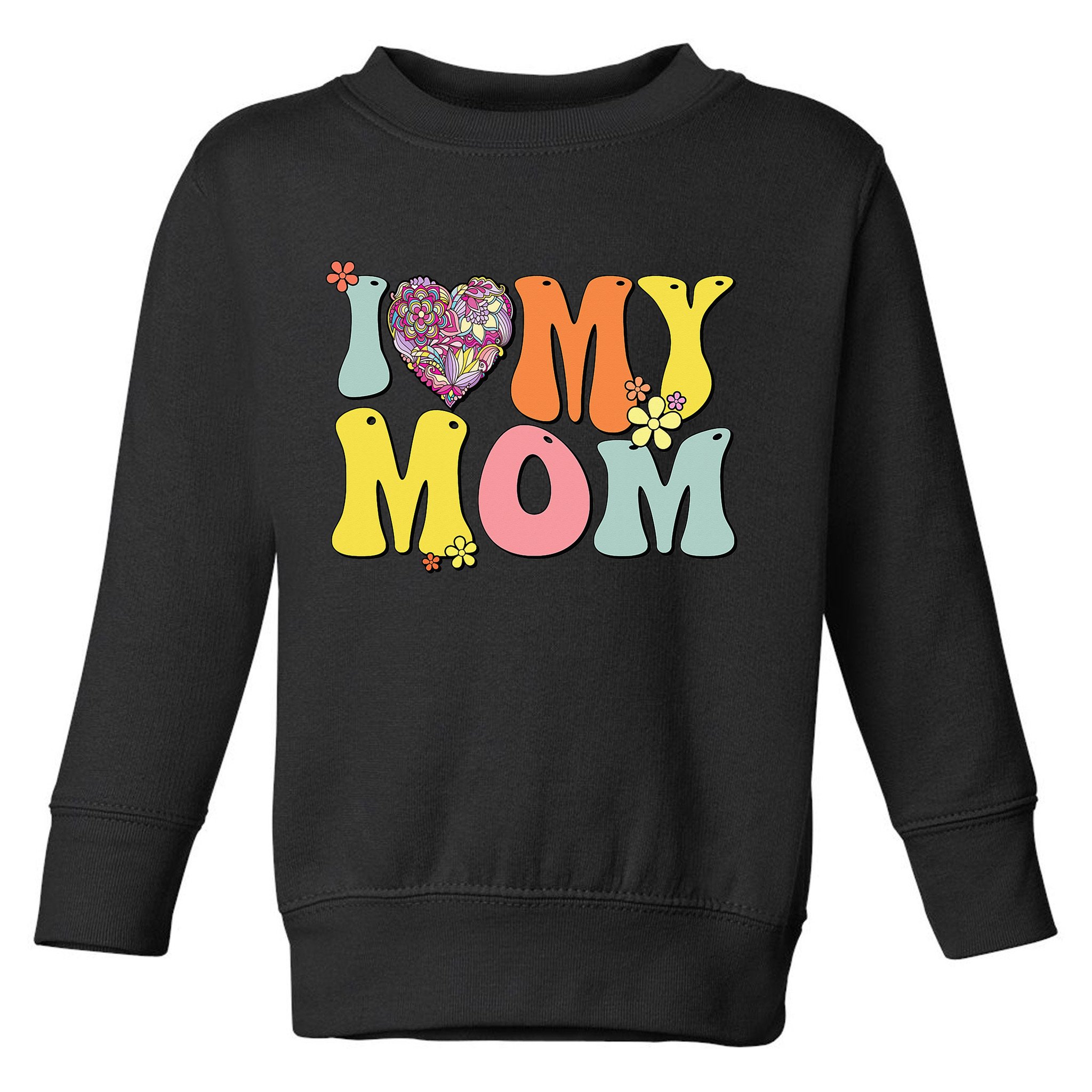 I Love My Mom I Heart My Mom Retro Groovy Mother's day Toddler Sweatshirt