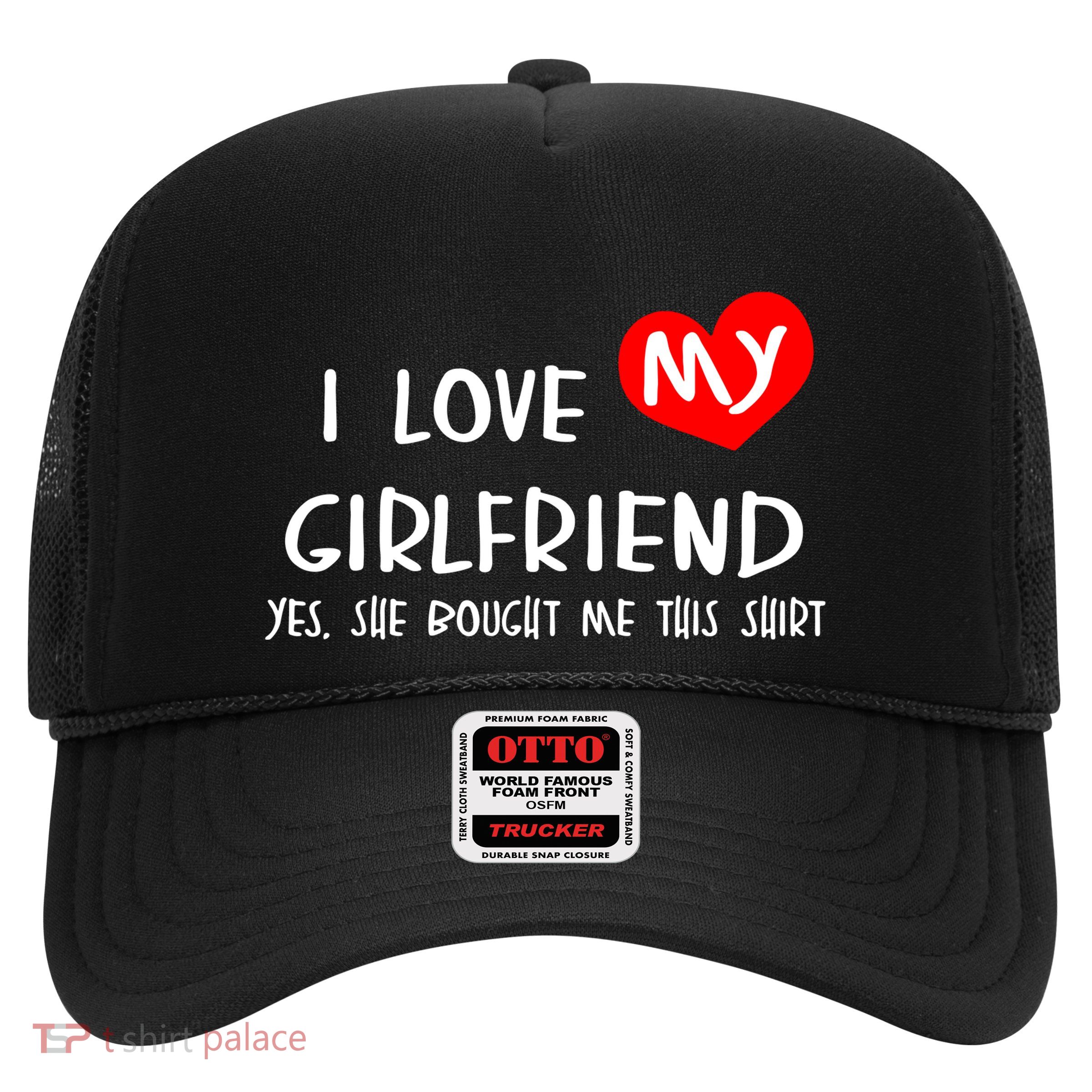 I Love My Girlfriend Trucker Hat