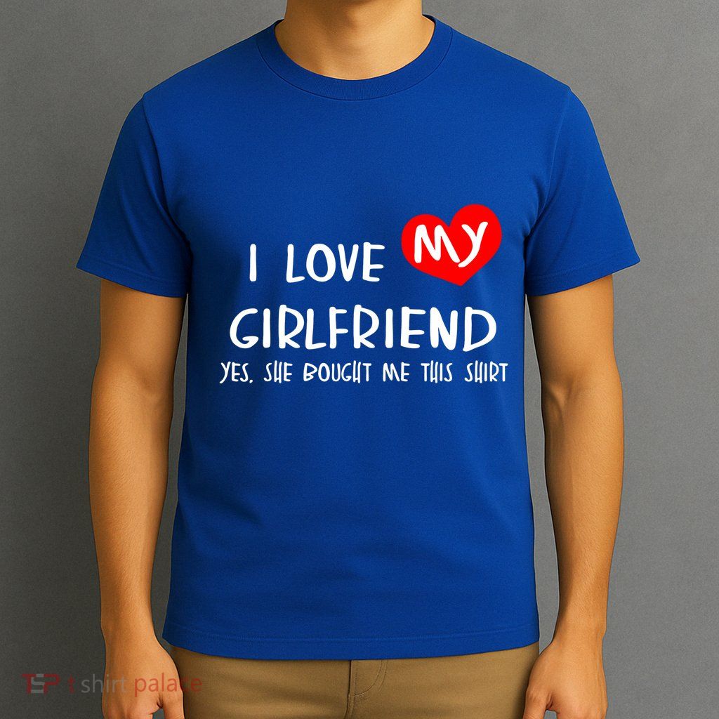 I Love My Girlfriend T-Shirt