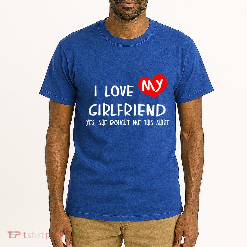 I Love My Girlfriend Tall T-Shirt