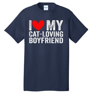 I Love My Catloving Boyfriend Funny Girlfriend Valentines Tall T-Shirt