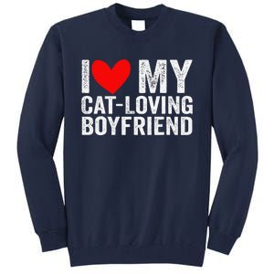 I Love My Catloving Boyfriend Funny Girlfriend Valentines Tall Sweatshirt