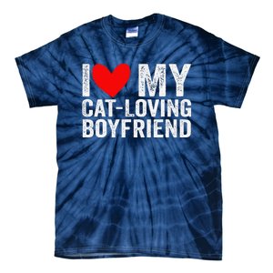 I Love My Catloving Boyfriend Funny Girlfriend Valentines Tie-Dye T-Shirt