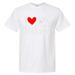 I Love My Catloving Boyfriend Funny Girlfriend Valentines Garment-Dyed Heavyweight T-Shirt