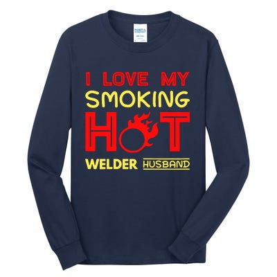 I Love My Smoking Hot Welder Husband Tall Long Sleeve T-Shirt